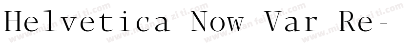 Helvetica Now Var Re字体转换